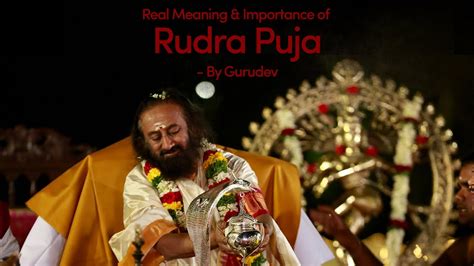 Real Meaning Importance Of Rudra Puja Gurudev Sri Sri Ravi Shankar