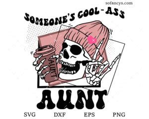 Someone S Cool Ass Aunt SVG DXF EPS PNG Cut Files