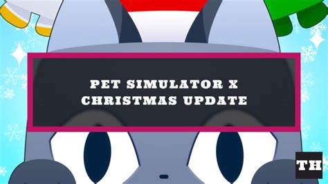 Pet Simulator X Christmas Update Patch Notes Countdown Try Hard Guides