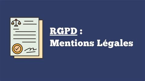 Le Guide Complet Pour écrire Ses Mentions Légales Rgpd Friendly