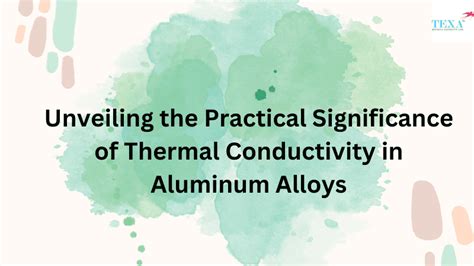 Unveiling the Practical Significance of Thermal Conductivity in Aluminum Alloys