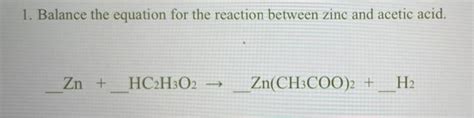 Solved 1 Balance The Equation For The Reaction Between Zinc