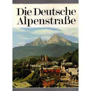 Deutsche Alpenstraße Vom Bodensee zum Königssee Amazon de Bücher