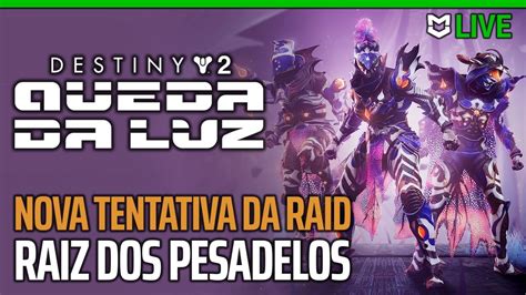 LIVE 01 Nova Tentativa Do Zero Da Raid Raiz Dos Pesadelos