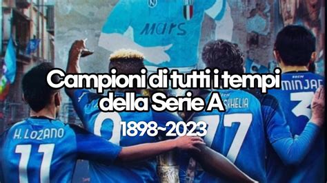 Campioni Di Tutti I Tempi Della Serie A 1898 2023 Napoli Campioni