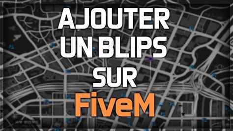 AJOUTER UN BLIPS PERSONNALISÉ SUR SON SERVEUR FIVEM Tuto FiveM 3