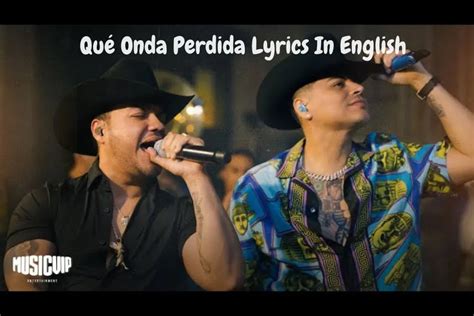 Qué Onda Perdida Lyrics In English Grupo Firme