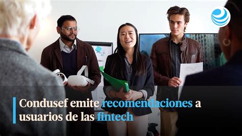 Condusef Emite Recomendaciones A Usuarios De Las Fintech Youtube