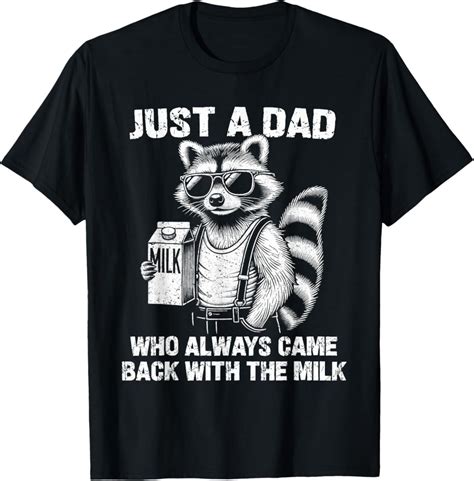 Hot Trending With Just A Dad Who Always Came Back With The Milk Father S Day T Shirt Design