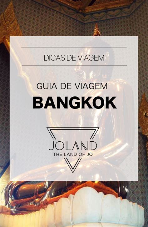 Bangkok Tailândia Guia e Dicas de Viagem Joland Blog de Viagens