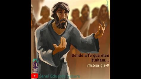 Evangelho do Dia Mateus 9 1 8 Vendo a fé que eles tinham YouTube