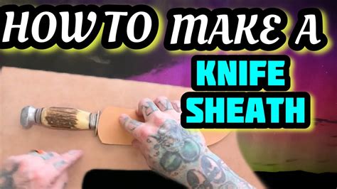 How To Make A Knife Sheath Making A Leather Knife Sheath Tutorial