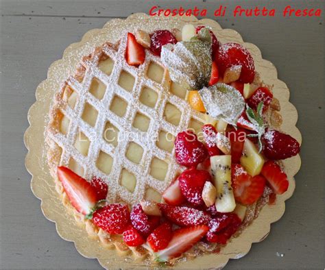 Crostata Alla Crema Pasticcera E Frutta Fresca La Cucina Di Sabrina