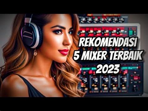 Rekomendasi 5 Mixer Audio Terbaik Tahun 2023 Untuk Karaoke Konten