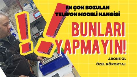 En çok bozulan telefon modeli hangisi Telefon tamir edilirken nelere