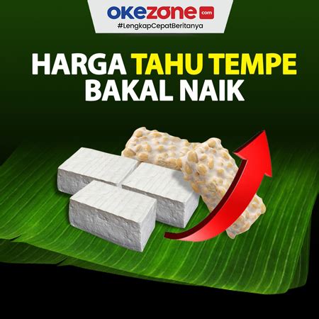 Harga Tahu Tempe Bakal Naik Foto Okezone Infografis