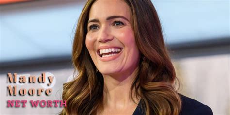 Mandy Moore Net Worth, Age, Biography And Personal Life