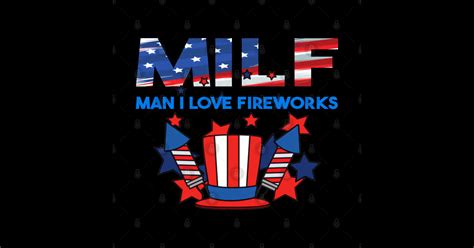 Milf Man I Love Fireworks Milf Man I Love Fireworks Magnet TeePublic