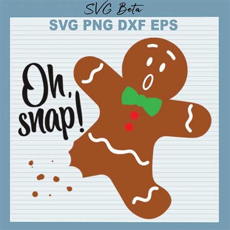 Gingerbread Oh Snap Svg Christmas Gingerbread Man Svg Oh Snap