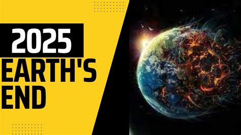 Will Earth Get Destroyed In 2025 2025 Duniya Khtm Youtube