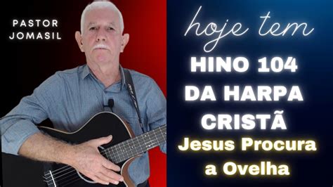O Hino Da Harpa 104 Letra - Hino 104 Da Harpa Cristã - RETOEDU