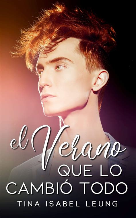 El Verano Que Lo Cambi Todo Romance Gay En Espa Ol By Tina Isabel Leung Goodreads