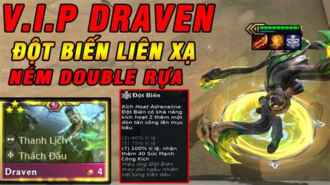 DRAVEN 3 SAO ĐỘT BIẾN LIÊN XẠ NÉM X2 RỰA MỘT LÚC ĐỐI THỦ KHIẾP VÍA