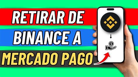 Como Retirar Dinero De Binance A Mercadopago Facil Y Rapido YouTube