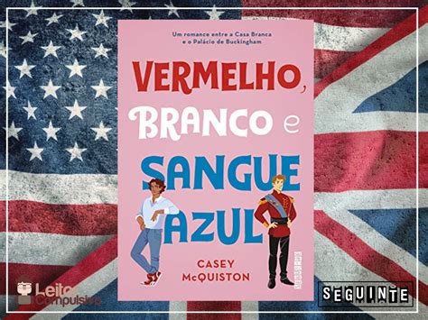 Resenha Vermelho Branco E Sangue Azul Casey Mcquiston Leitor