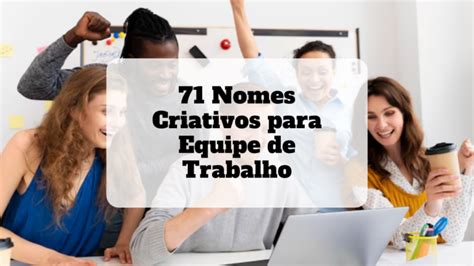 71 Nomes Criativos para Equipe de Trabalho