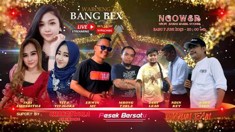 LIVE STREAMING 7 JUNI 2023 EDISI NGOWER WAROENG BANG BEX YouTube