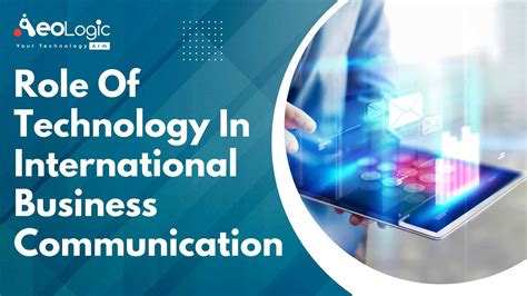 Role of Technology in International Business Communication