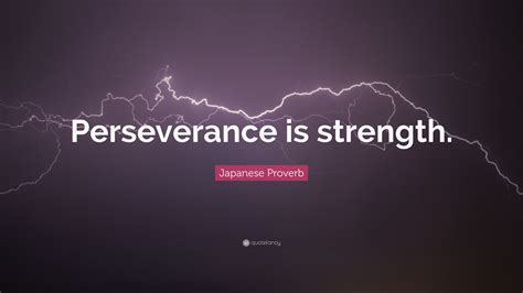 Japanese Proverb Quote Perseverance Is Strength”