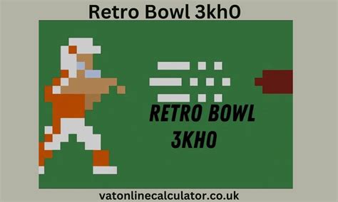 Retro Bowl 3kh0: Access the Game Anywhere - Online VAT calculator