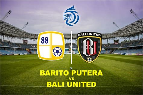 Link Live Streaming Barito Putera Vs Bali United BRI Liga 1 2022 Hari