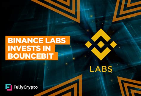 Binance Labs Invests In Bitcoin Defi Protocol Bouncebit