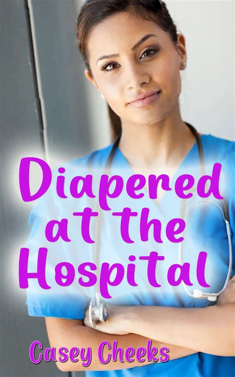 Diapered At The Hospital A Sissy Abdl Submissive Novel By Casey Cheeks Goodreads