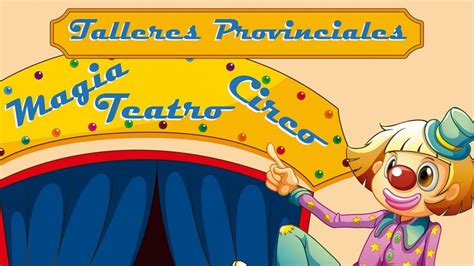 Diputaci N Abre El Plazo Para Solicitar Talleres De Teatro Magia Y Circo