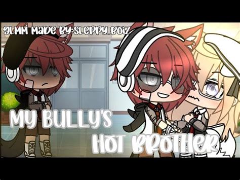 My Bully S Hot Brother GLMM Gacha Life Mini Movie 149K SUBS SPECIAL YouTube