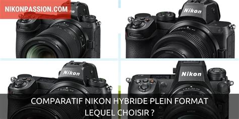 Comparatif Nikon Hybride Plein Format Du Z Au Z Lequel Choisir