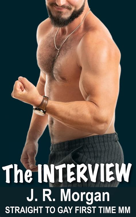The Interview Straight To Gay First Time Mm Working Guys Kindle Edition By Morgan J R