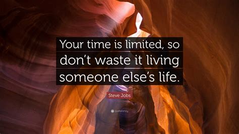 Steve Jobs Quote Your Time Is Limited So Dont Waste It Living