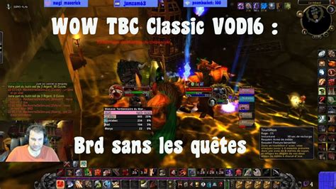 Wow Tbc Classic Vod Brd Sans Les Qu Tes Youtube