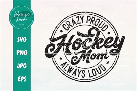 Crazy Proud Always Loud Hockey Mom Graphic By Panyakorn Store