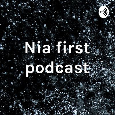 Nia First Podcast A Podcast On Spotify For Podcasters