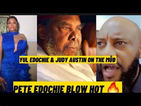 PETE EDOCHIE BLOW HOT AFTER YUL EDOCHIE CONTACT HIM ABOUT YESTERDAY EVENT JUDY AUSTIN REJECTED