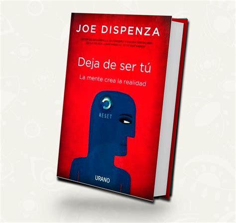 Deja De Ser Tu Joe Dispenza