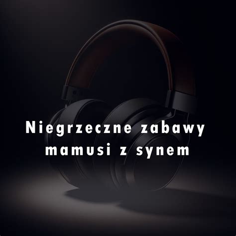Niegrzeczne Zabawy Mamusi Z Synem Sex Telefon Milf