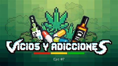 Eps Vicios Y Adicciones Podcast Youtube