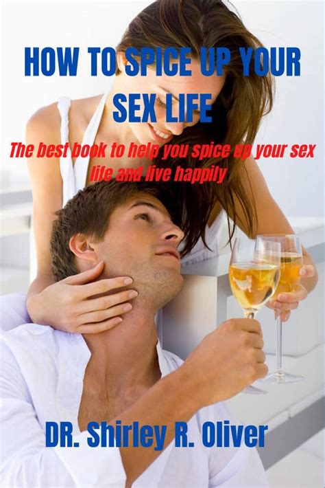 Amazon How To Spice Up Your Sex Life The Best Book To Help You Spice Up Your Sex Life And